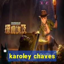 karoley chaves